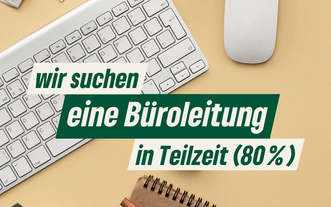 Auf dem Bild steht den Text: wir suchen eine Büroleitung in Teilzeit (80%).